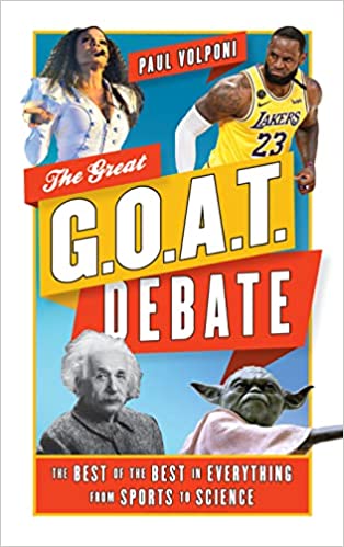 The Great G.O.A.T. Debate: The Best of the Best in Everything from Sports to Science